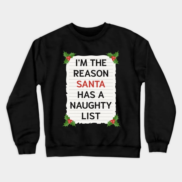 I'm The Reason Santa Has A Naughty List Crewneck Sweatshirt by JustPick